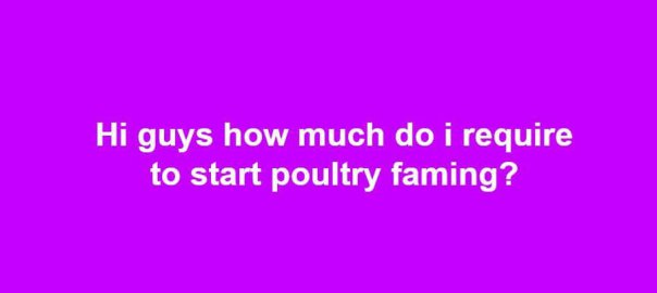 how much require to start with poultry farm